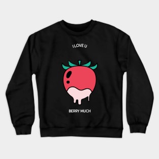 I love u berry much Crewneck Sweatshirt